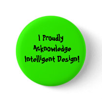 I Proudly Acknowledge Intelligent Design! Pinback Buttons