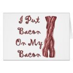I Put Bacon On My Bacon