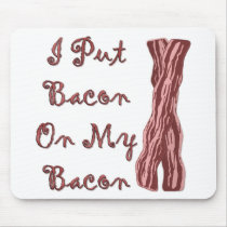 I Put Bacon On My Bacon