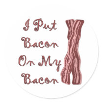 I Put Bacon On My Bacon