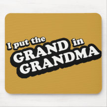 I put the "Grand" in Grandma Mouse Pads