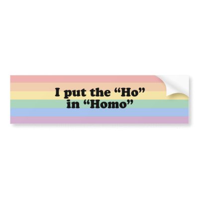I PUT THE "HO" IN HOMO T-SHIRT BUMPER STICKERS by gay_pride