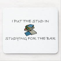 I Put The Stud In Studying For The Bar