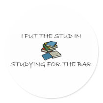 I Put The Stud In Studying For The Bar