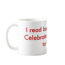 I read banned books!Celebrate the freedom to READ! Mug