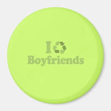 I RECYCLE BOYFRIENDS REFRIGERATOR MAGNETS