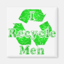I Recycle...Men Refrigerator Magnet
