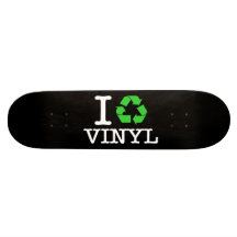 I Recycle Vinyl Skateboard Deck