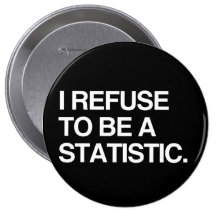 I REFUSE TO BE A STATISTIC BUTTONS