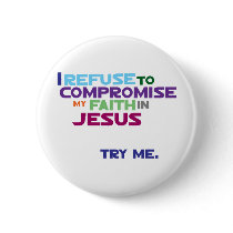 I refuse to compromise! pinback button