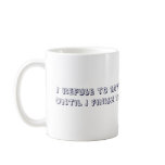 I refuse to say "good morning" mugs