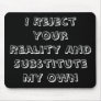 I Reject Your Reality And Substitute My Own M-Pad Mouse Mats