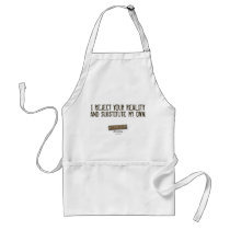 I Reject Your Reality & Substitute My Own Apron