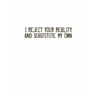I Reject Your Reality & Substitute My Own T-Shirt by MythBusters