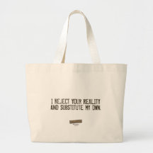 I Reject Your Reality & Substitute My Own Tote Bag