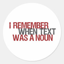 I remember when Text was a Noun Stickers