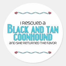 I Rescued a Black and Tan Coonhound (Female Dog) Round Sticker