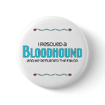 I Rescued a Bloodhound (Male Dog) Pins