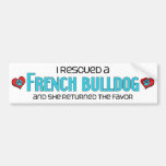 I Rescued a French Bulldog (Female Dog) Bumper Stickers