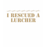 I Rescued a Lurcher T-Shirt