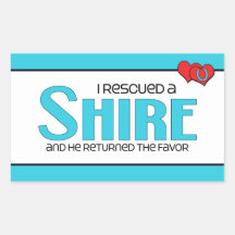 I Rescued a Shire (Male Horse) Stickers