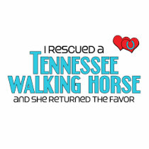 I Rescued a Tennessee Walking Horse (Female Horse) Acrylic Cut Outs
