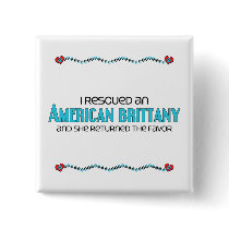 I Rescued an American Brittany (Female Dog) Button