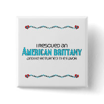 I Rescued an American Brittany (Male Dog) Pin