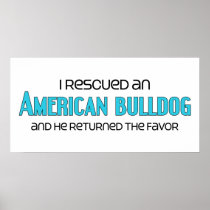 I Rescued an American Bulldog (Male Dog) Print
