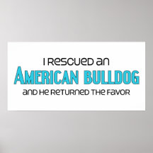 I Rescued an American Bulldog (Male Dog) Print