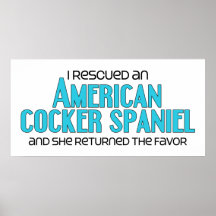 I Rescued an American Cocker Spaniel (Female Dog) Print