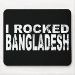 I Rocked Bangladesh Mouse Pads