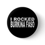 I Rocked Burkina Faso buttons