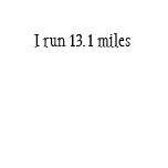 I run 13.1 miles t-shirts