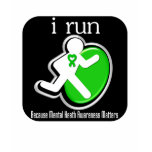 i Run Because Mental Health Awareness Matters t-shirts