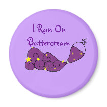 I Run On Buttercream Magnet