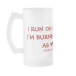 I Run On Clean Energy   I'm Burning Brain Cells As Coffee Mugs
