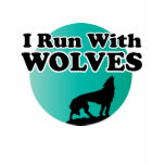 I Run With Wolves t-shirts