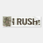 I Rush! Bumpersticker Bumper Sticker