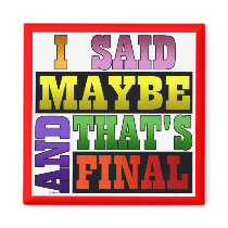 I Said Maybe