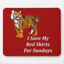 I Save My Red Shirts For Sundays Mouse Pads