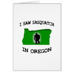 I Saw Sasquatch In Oregon Greeting Cards