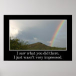 I saw what you did I just wasn't impressed (S) posters