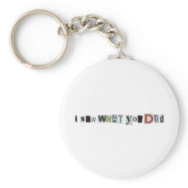 I Saw What You Did Keychain