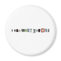 I Saw What You Did Fridge Magnets