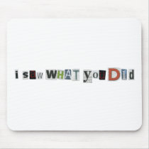 I Saw What You Did Mousepads