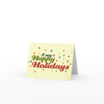 I say Happy Holidays Greeting Cards