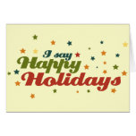 I say Happy Holidays Greeting Cards