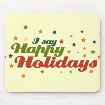 I say Happy Holidays Mousepad