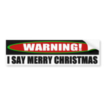 I Say Merry Christmas Bumper Sticker